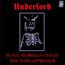 Underlord (CAN) : Black Storms of Chaos Underlord (CAN) : Black Storms of Chaos